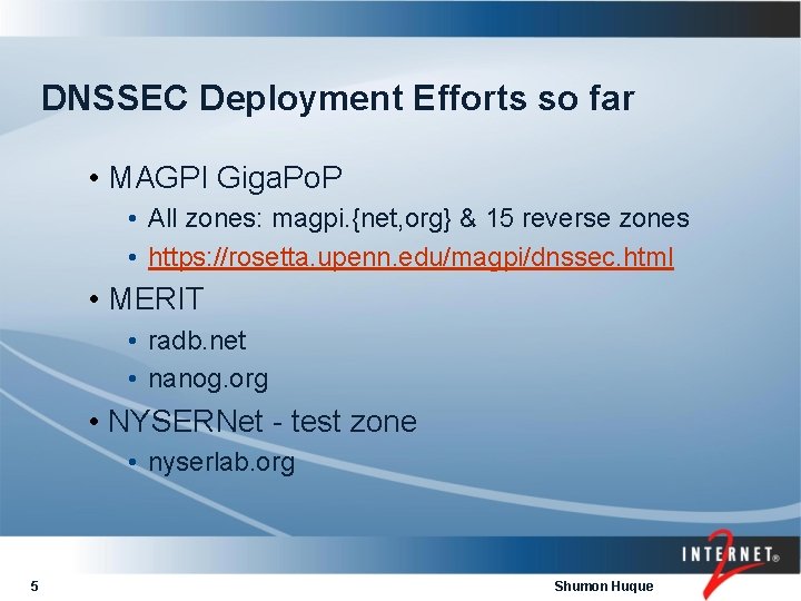 DNSSEC Deployment Efforts so far • MAGPI Giga. Po. P • All zones: magpi.