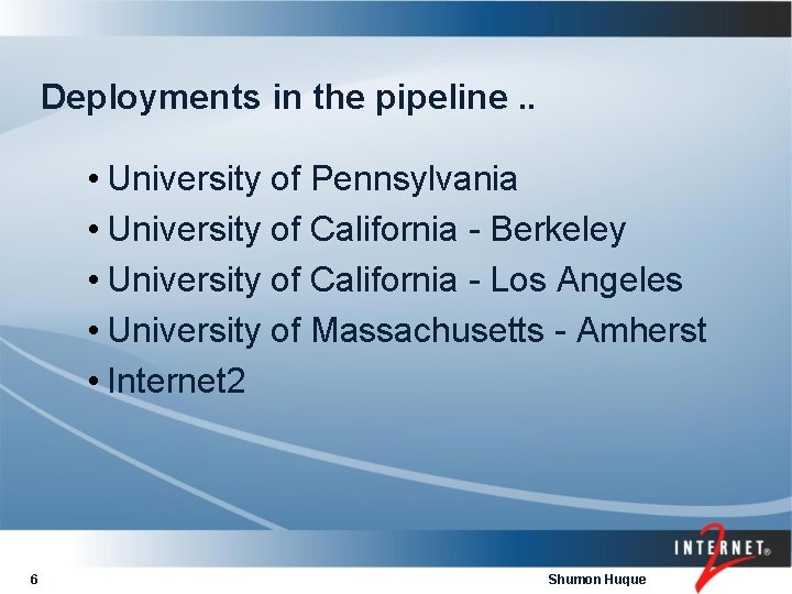 Deployments in the pipeline. . • University of Pennsylvania • University of California -