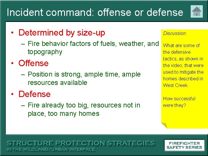 Incident command: offense or defense • Determined by size-up – Fire behavior factors of