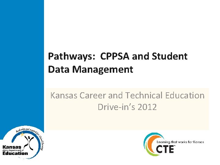 Pathways Kansas Pathways CPPSA and Student Data Management Kansas Career