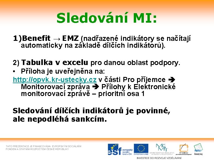 Sledování MI: 1)Benefit → EMZ (nadřazené indikátory se načítají automaticky na základě dílčích indikátorů).