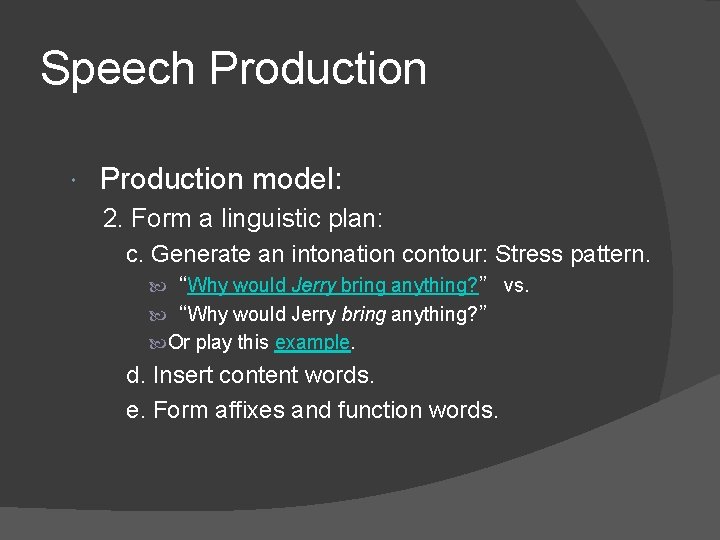 Speech Production model: 2. Form a linguistic plan: c. Generate an intonation contour: Stress
