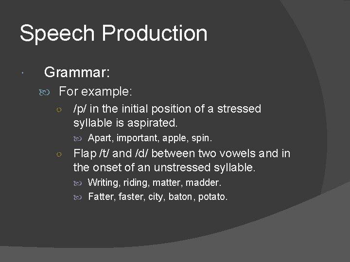 Speech Production Grammar: For example: ○ /p/ in the initial position of a stressed