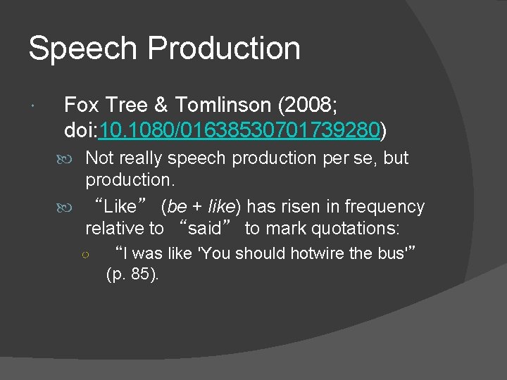 Speech Production Fox Tree & Tomlinson (2008; doi: 10. 1080/01638530701739280) Not really speech production