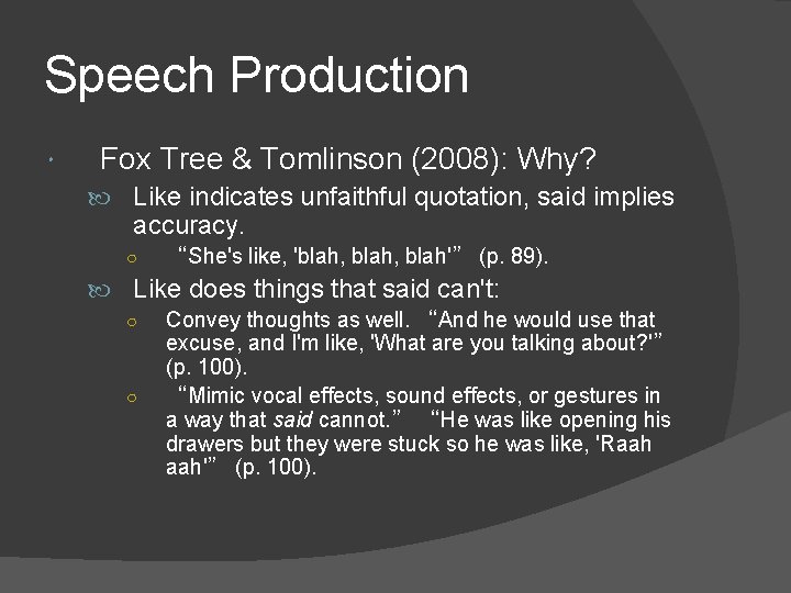 Speech Production Fox Tree & Tomlinson (2008): Why? Like indicates unfaithful quotation, said implies