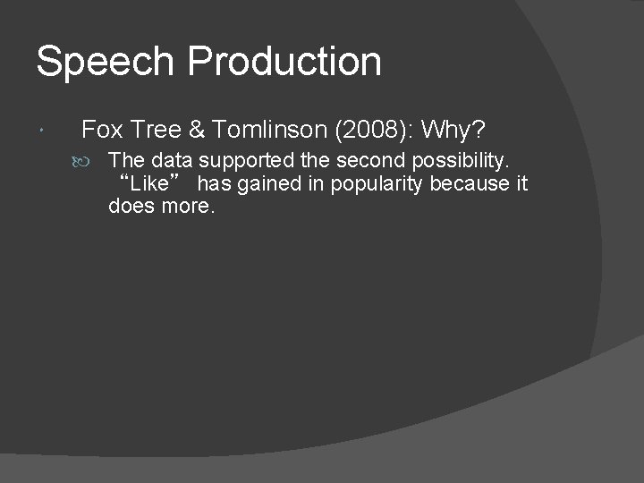 Speech Production Fox Tree & Tomlinson (2008): Why? The data supported the second possibility.