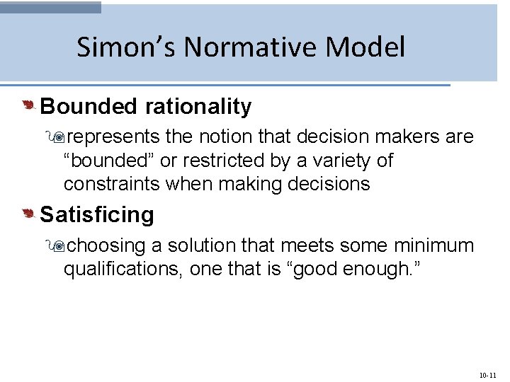 Simon’s Normative Model Bounded rationality 9 represents the notion that decision makers are “bounded”