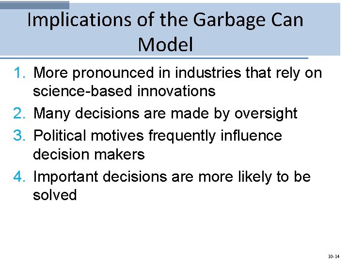 Implications of the Garbage Can Model 1. More pronounced in industries that rely on