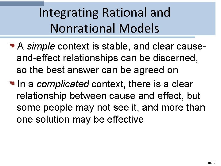 Integrating Rational and Nonrational Models A simple context is stable, and clear causeand-effect relationships