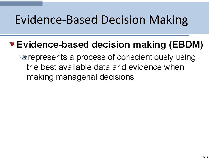 Evidence-Based Decision Making Evidence-based decision making (EBDM) 9 represents a process of conscientiously using