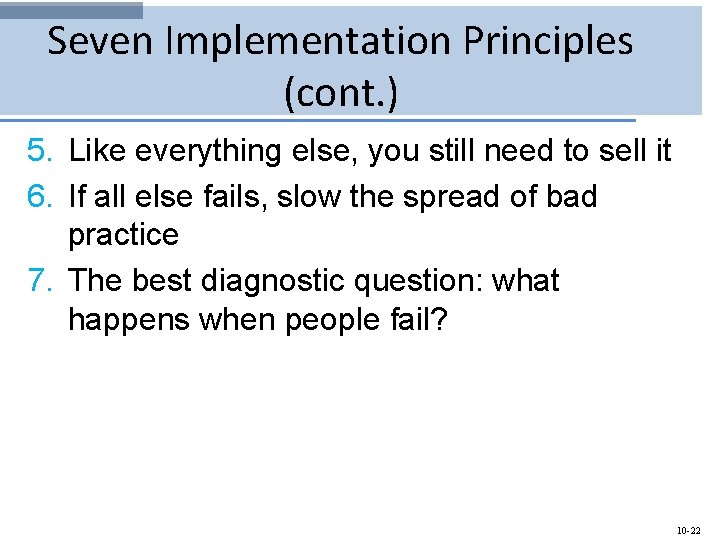 Seven Implementation Principles (cont. ) 5. Like everything else, you still need to sell