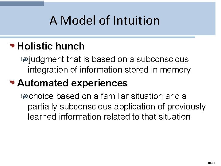 A Model of Intuition Holistic hunch 9 judgment that is based on a subconscious