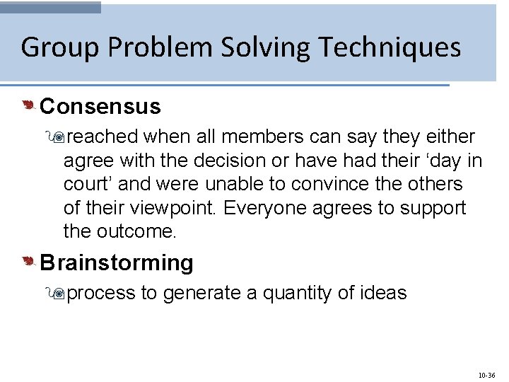 Group Problem Solving Techniques Consensus 9 reached when all members can say they either