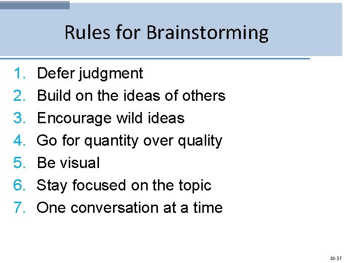 Rules for Brainstorming 1. 2. 3. 4. 5. 6. 7. Defer judgment Build on