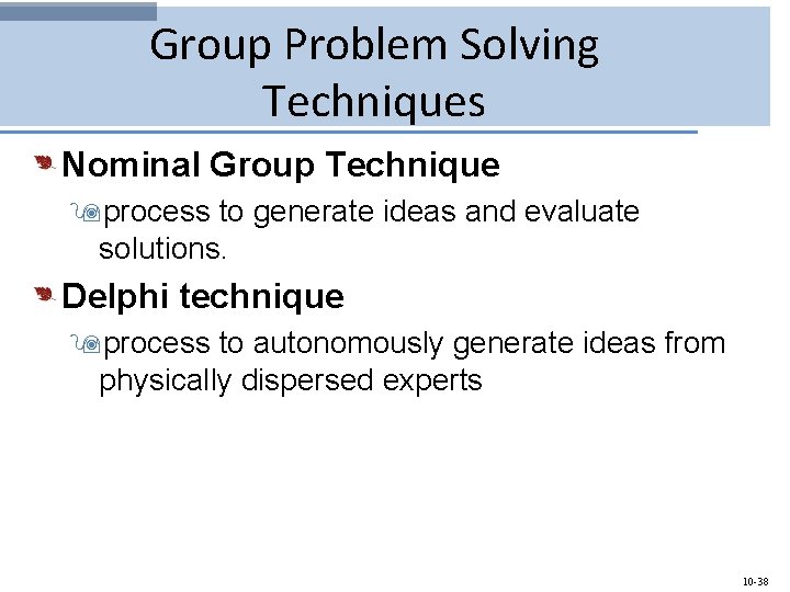 Group Problem Solving Techniques Nominal Group Technique 9 process to generate ideas and evaluate