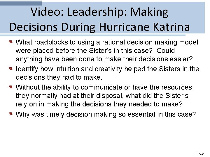 Video: Leadership: Making Decisions During Hurricane Katrina What roadblocks to using a rational decision