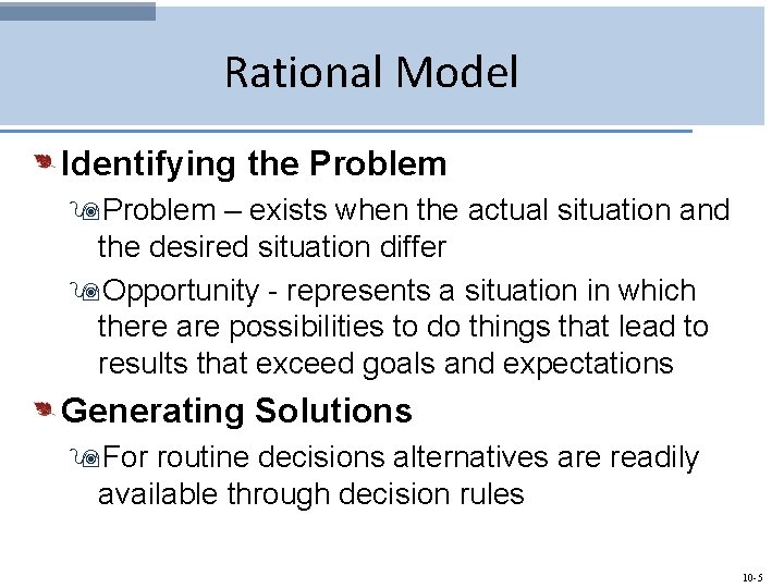 Rational Model Identifying the Problem 9 Problem – exists when the actual situation and