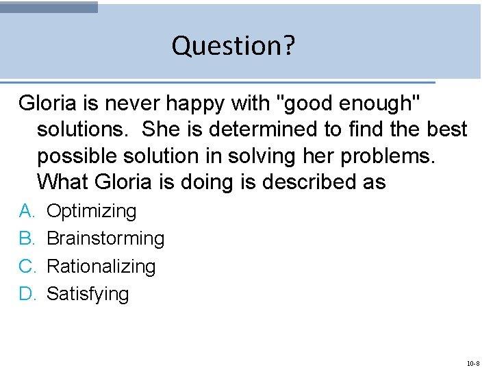 Question? Gloria is never happy with "good enough" solutions. She is determined to find