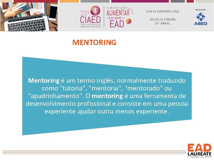 MENTORING Mentoring é um termo inglês, normalmente traduzido como "tutoria", "mentorado" ou "apadrinhamento". O