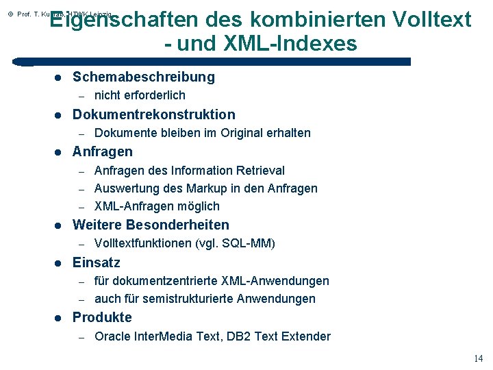 Eigenschaften des kombinierten Volltext - und XML-Indexes © Prof. T. Kudraß, HTWK Leipzig l