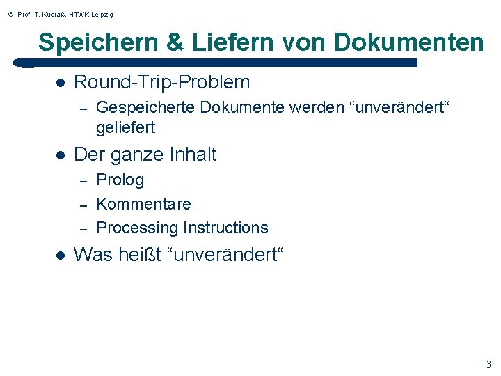 © Prof. T. Kudraß, HTWK Leipzig Speichern & Liefern von Dokumenten l Round-Trip-Problem –