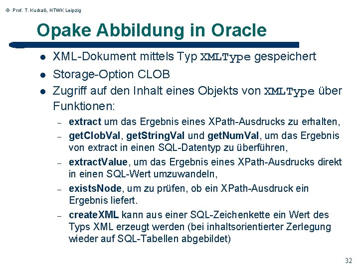 © Prof. T. Kudraß, HTWK Leipzig Opake Abbildung in Oracle l XML-Dokument mittels Typ