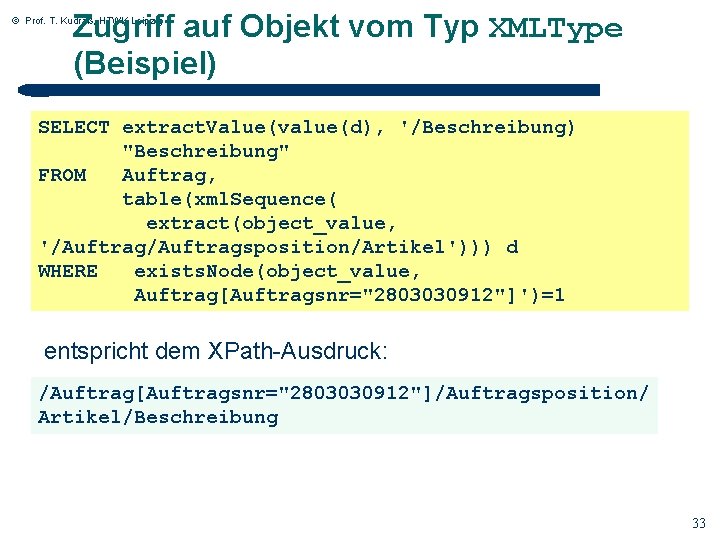 Zugriff auf Objekt vom Typ XMLType (Beispiel) © Prof. T. Kudraß, HTWK Leipzig SELECT