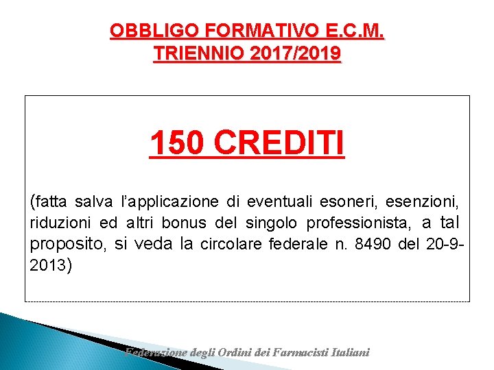 OBBLIGO FORMATIVO E. C. M. TRIENNIO 2017/2019 150 CREDITI (fatta salva l’applicazione di eventuali