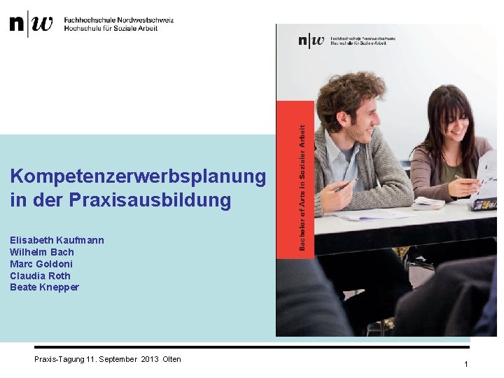 Kompetenzerwerbsplanung in der Praxisausbildung Elisabeth Kaufmann Wilhelm Bach Marc Goldoni Claudia Roth Beate Knepper