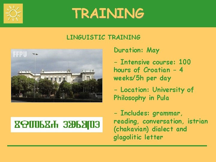 TRAINING LINGUISTIC TRAINING Duration: May - Intensive course: 100 hours of Croatian - 4
