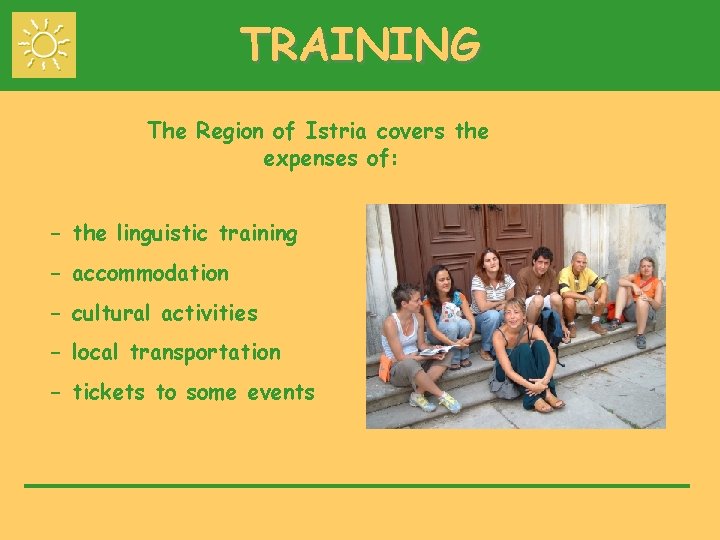 TRAINING The Region of Istria covers the expenses of: - the linguistic training -