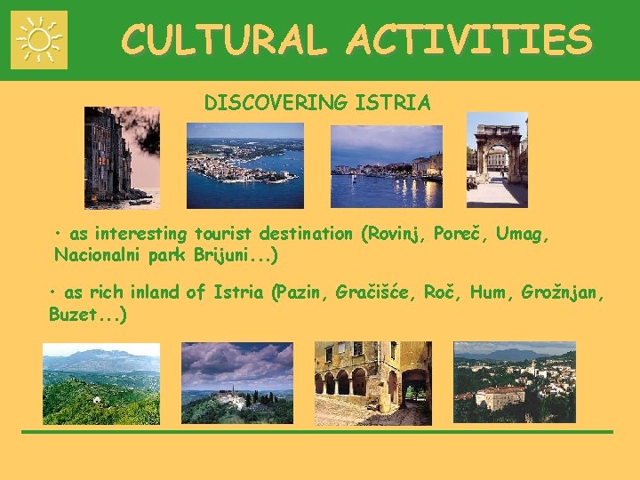 CULTURAL ACTIVITIES DISCOVERING ISTRIA • as interesting tourist destination (Rovinj, Poreč, Umag, Nacionalni park