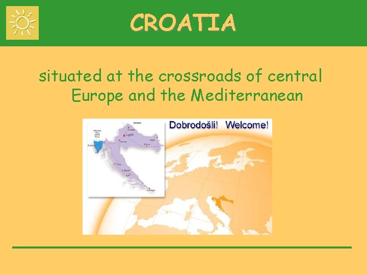 CROATIA situated at the crossroads of central Europe and the Mediterranean 