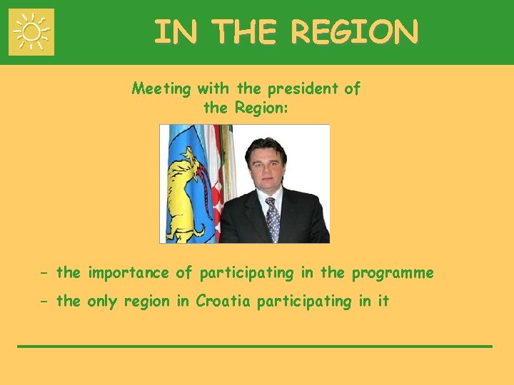 IN THE REGION Meeting with the president of the Region: - the importance of