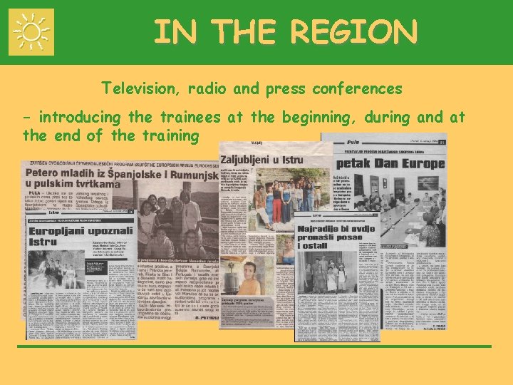 IN THE REGION Television, radio and press conferences - introducing the trainees at the