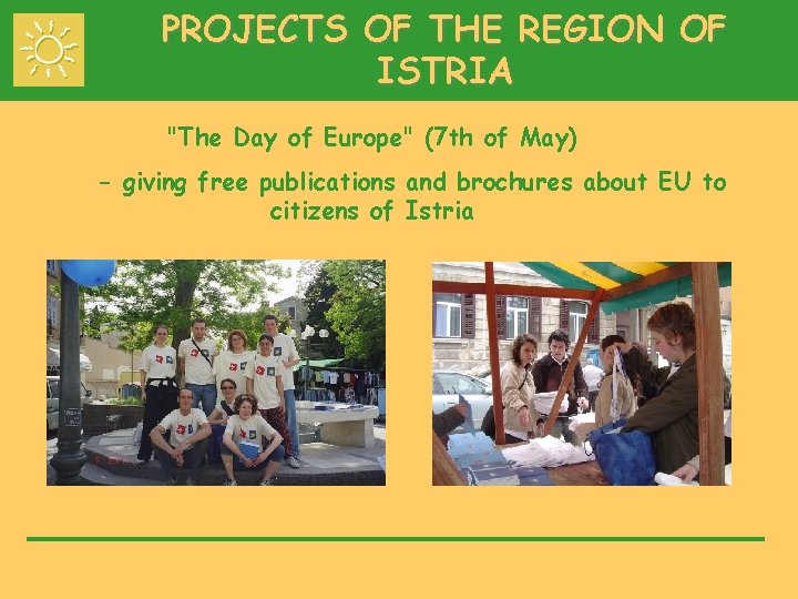 PROJECTS OF THE REGION OF ISTRIA "The Day of Europe" (7 th of May)