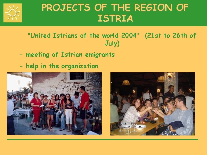 PROJECTS OF THE REGION OF ISTRIA "United Istrians of the world 2004" (21 st