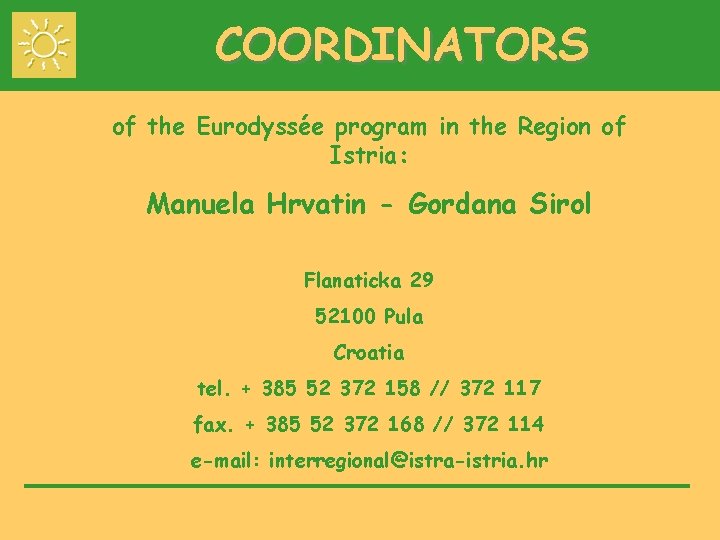 COORDINATORS of the Eurodyssée program in the Region of Istria: Manuela Hrvatin - Gordana