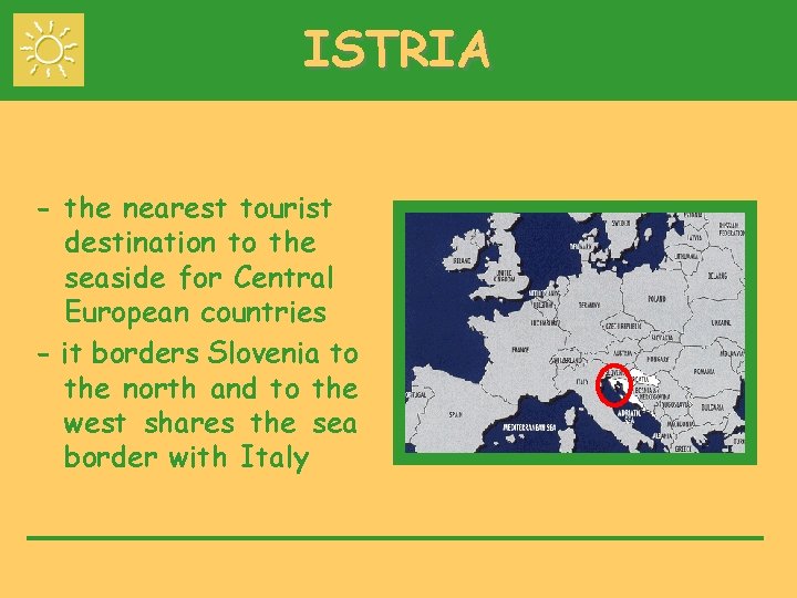 ISTRIA - the nearest tourist destination to the seaside for Central European countries -