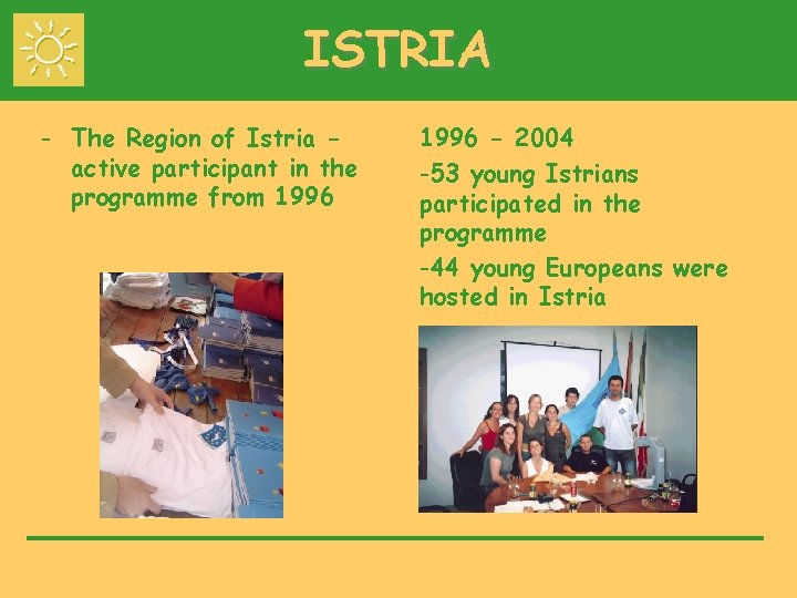 ISTRIA - The Region of Istria active participant in the programme from 1996 -