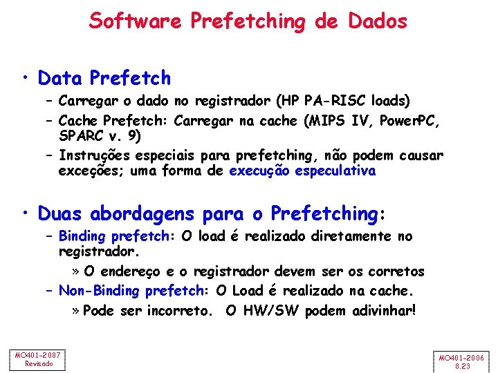 Software Prefetching de Dados • Data Prefetch – Carregar o dado no registrador (HP