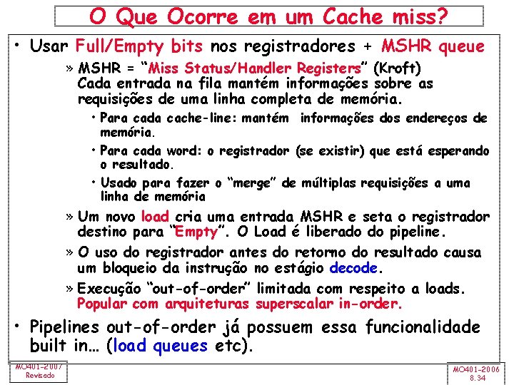 O Que Ocorre em um Cache miss? • Usar Full/Empty bits nos registradores +