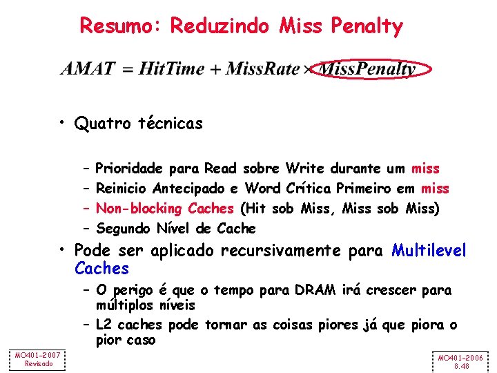 Resumo: Reduzindo Miss Penalty • Quatro técnicas – – Prioridade para Read sobre Write