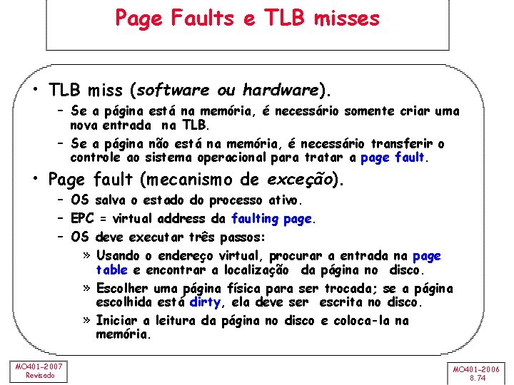 Page Faults e TLB misses • TLB miss (software ou hardware). – Se a