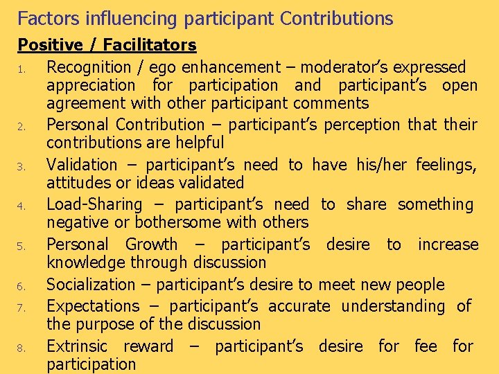 Factors influencing participant Contributions Positive / Facilitators 1. Recognition / ego enhancement – moderator’s