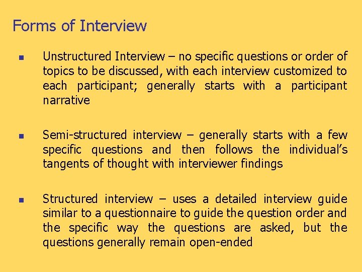 Forms of Interview n n n Unstructured Interview – no specific questions or order