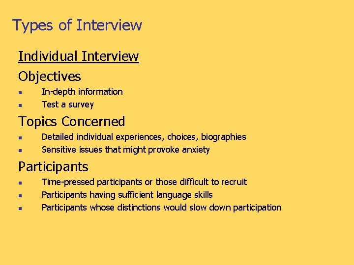 Types of Interview Individual Interview Objectives n n In-depth information Test a survey Topics
