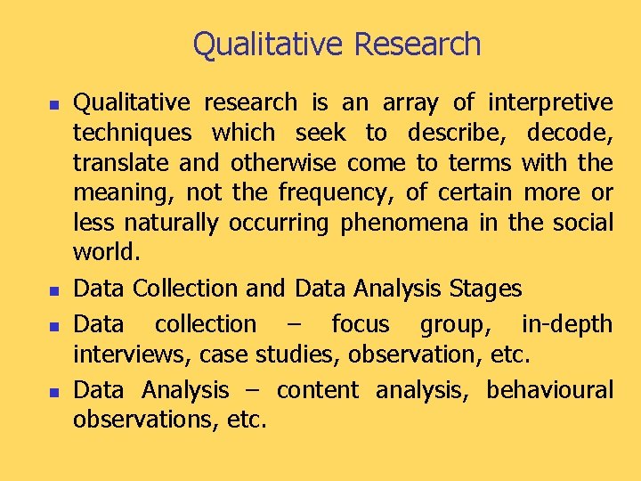 Qualitative Research n n Qualitative research is an array of interpretive techniques which seek