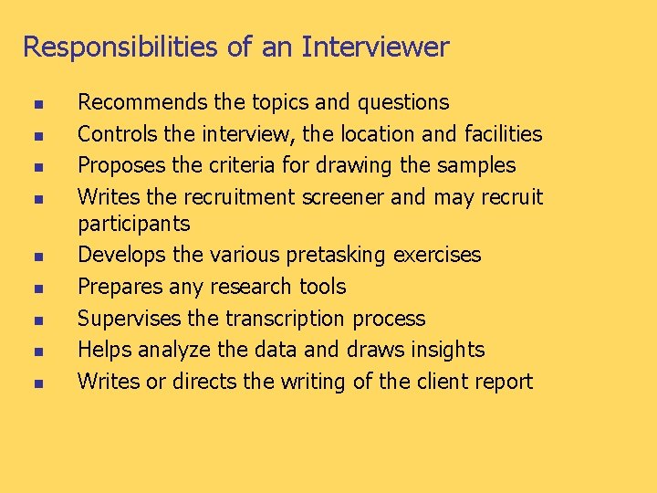 Responsibilities of an Interviewer n n n n n Recommends the topics and questions