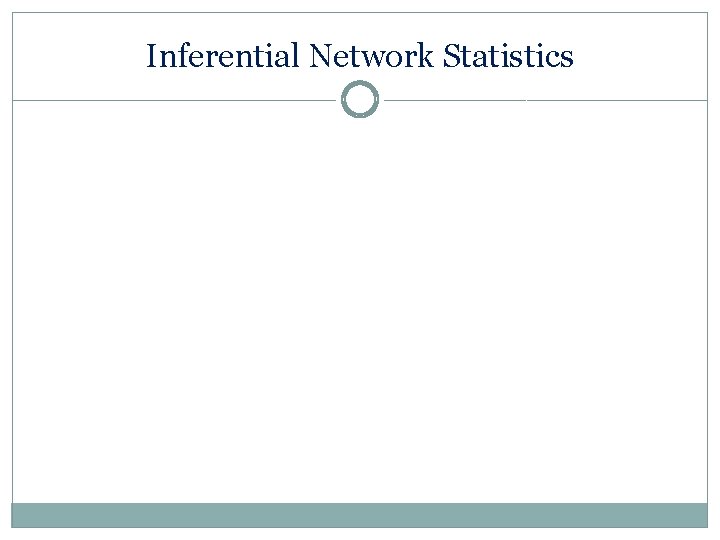 Inferential Network Statistics 